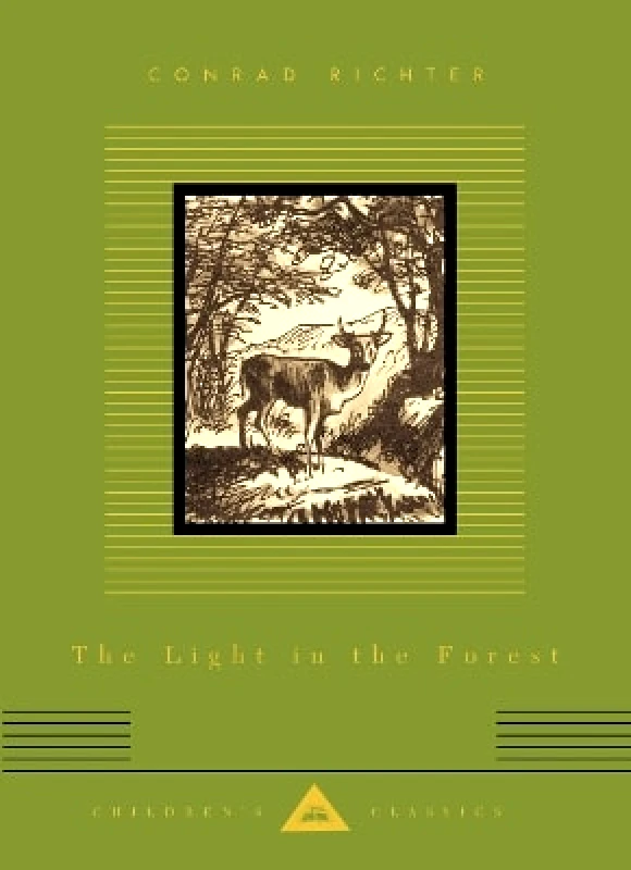 Everyman's Library Children's Classics The Light In The Forest Conrad Richter Everyman's Library Children's Classics