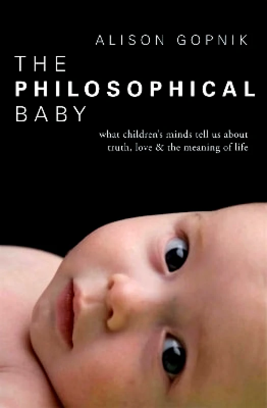 The Philosophical Baby: What Children's Minds Tell Us about Truth, Love & the Meaning of Life Alison Gopnik The Bodley Head Ltd φωτογραφία