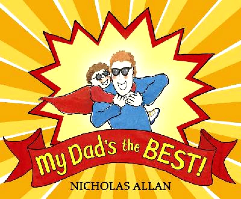 Red Fox Picture Books My Dad's the Best Nicholas Allan Red Fox Picture Books