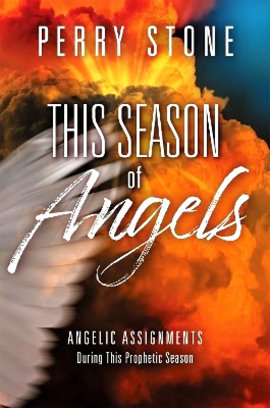 FaithWords This Season of Angels: What the Bible Reveals about Angelic Encounters Perry Stone FaithWords 0114