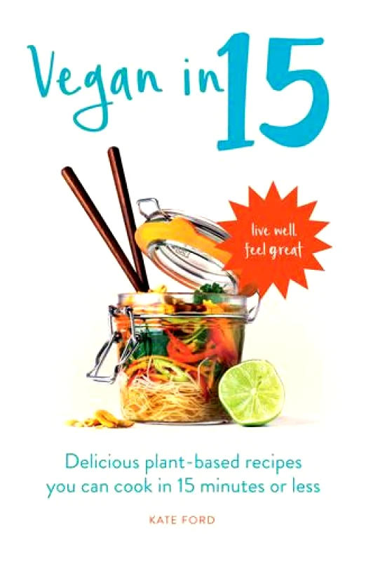Short Books Ltd Vegan in 15: Delicious Plant-Based Recipes You Can Cook in 15 Minutes or Less Kate Ford Short Books Ltd 2017 Paperback / softback