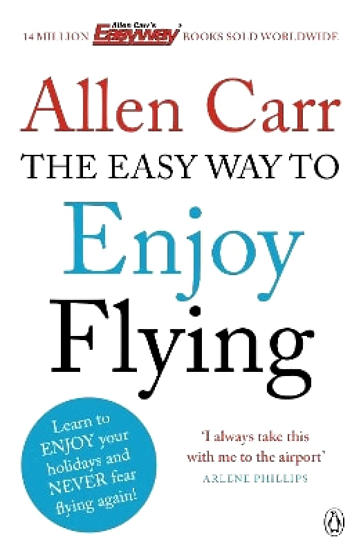 Penguin Books Ltd The Easy Way to Enjoy Flying: The life-changing guide to cure your fear of flying once and for all Allen Carr Penguin Books Ltd