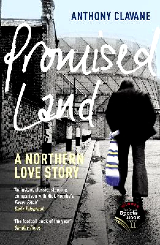Yellow Jersey Press Promised Land: A Northern Love Story Anthony Clavane Yellow Jersey Press