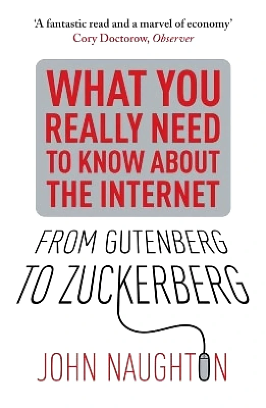 Quercus Publishing From Gutenberg to Zuckerberg: What You Really Need to Know About the Internet John Naughton Quercus Publishing 0101