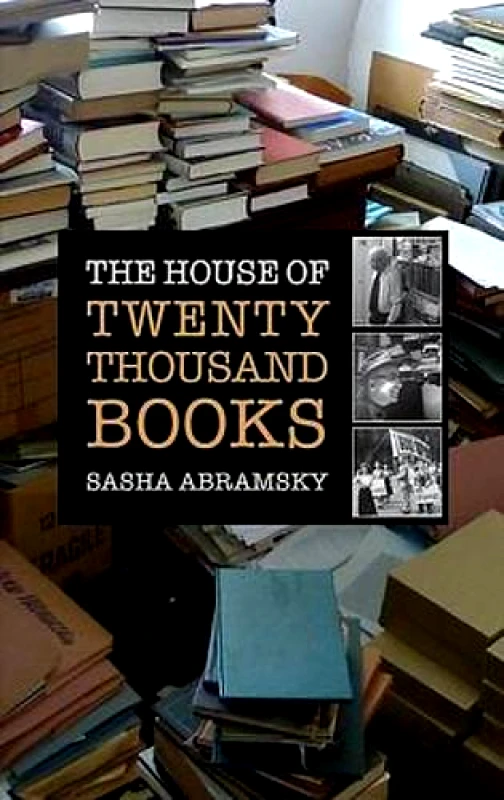 Peter Halban Publishers Ltd The House of Twenty Thousand Books Sasha Abramsky Peter Halban Publishers Ltd 2014 Paperback / softback