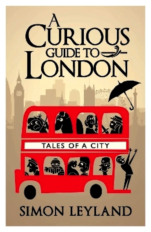 Bantam Press A Curious Guide to London Simon Leyland Bantam Press