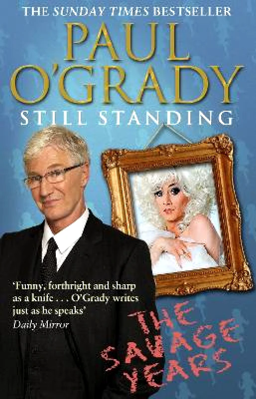 Bantam Books (Transworld Publishers a division of the Random House Group) Still Standing: The Savage Years Paul O'Grady Bantam Books (Transworld Publishers a division of the Random House Group)