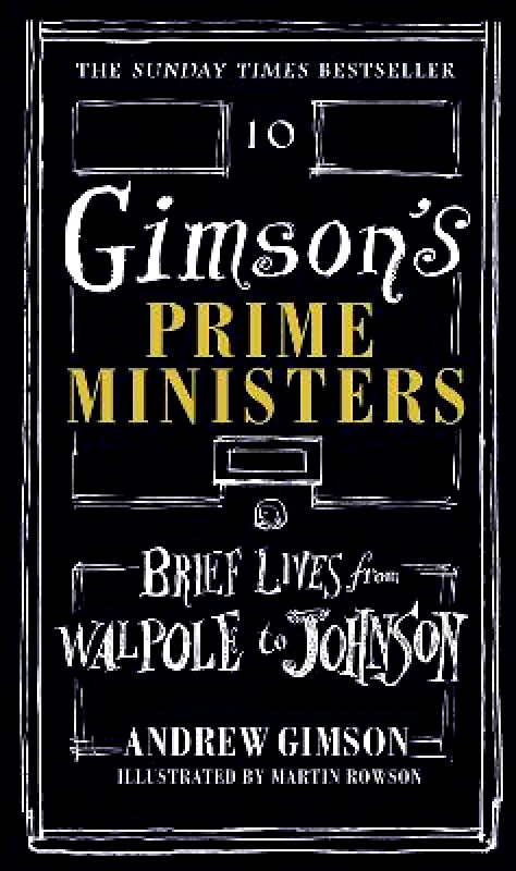 Square Peg Gimson's Prime Ministers: Brief Lives from Walpole to Johnson Andrew Gimson Square Peg