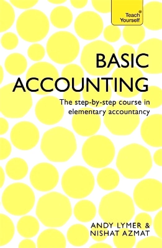Teach Yourself Basic Accounting: The step-by-step course in elementary accountancy Andrew Lymer Teach Yourself 1027