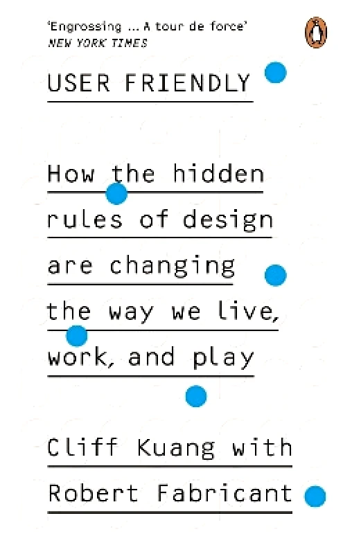 W H Allen User Friendly: How the Hidden Rules of Design are Changing the Way We Live, Work & Play Robert Fabricant W H Allen