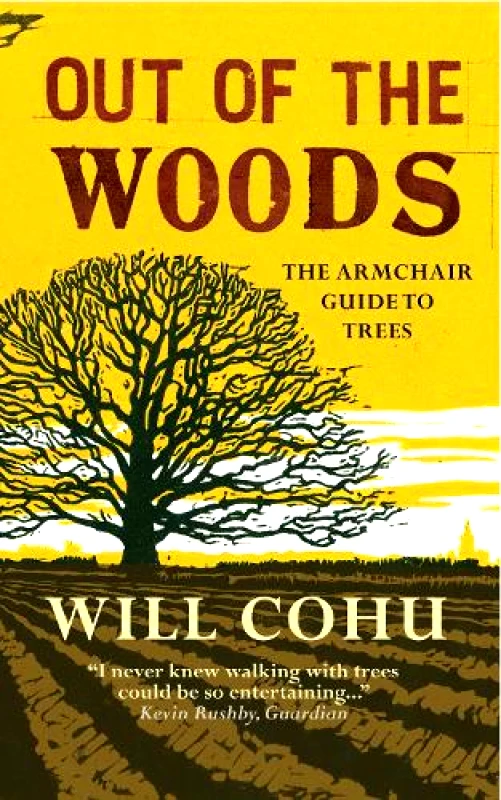 Short Books Ltd Out of the Woods: The armchair guide to trees Will Cohu Short Books Ltd Paperback / softback 2015