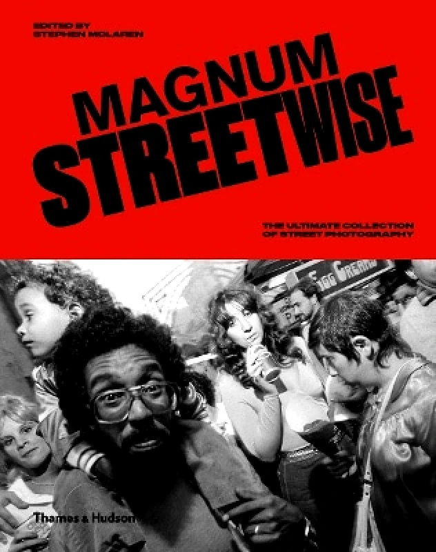 Thames & Hudson Ltd Magnum Streetwise: The Ultimate Collection of Street Photography Thames & Hudson Ltd 1010