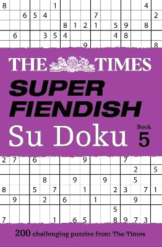 Times Books The Times Super Fiendish Su Doku Book 5: 200 challenging puzzles from The Times (The Times Su Doku) The Times Mind Games Times Books