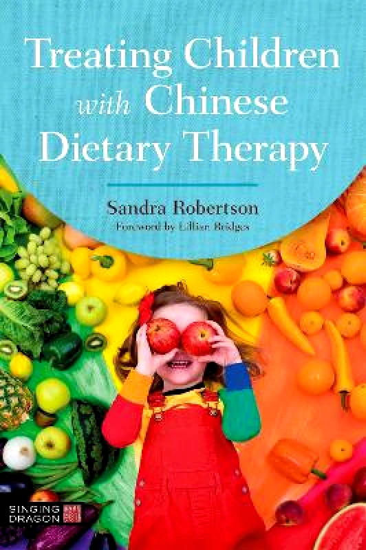Singing Dragon Treating Children with Chinese Dietary Therapy Sandra Robertson Singing Dragon 0621