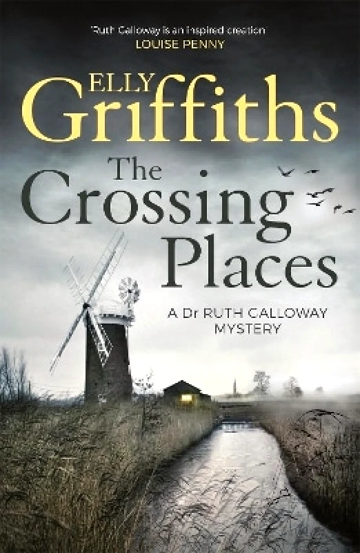 Quercus Publishing The Crossing Places: Ruth Galloway's first mystery - start this megaselling series here Elly Griffiths Quercus Publishing 0602