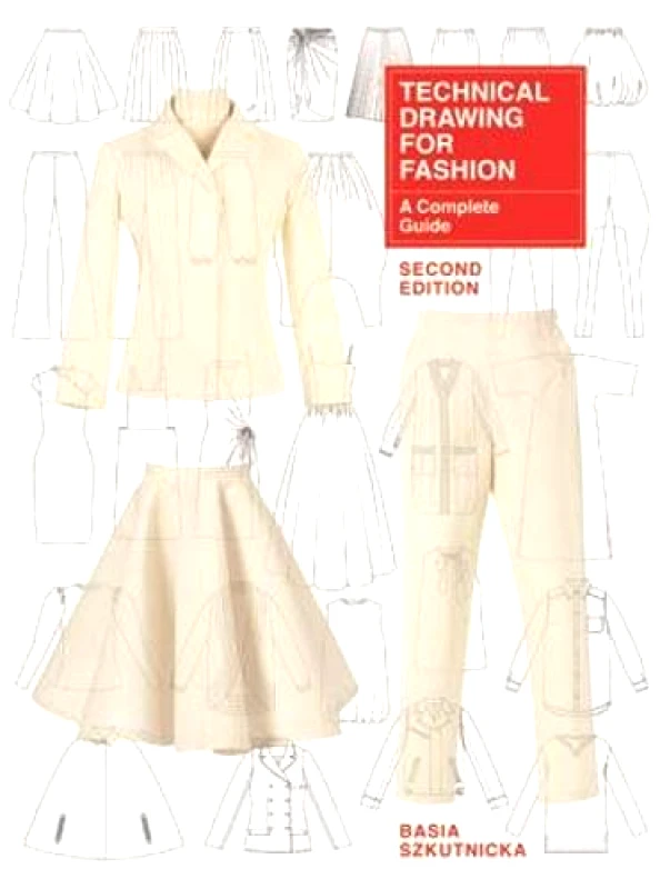 Laurence King Publishing Technical Drawing for Fashion, second edition: A Complete Guide Basia Szkutnicka Laurence King Publishing Paperback / softback 2017