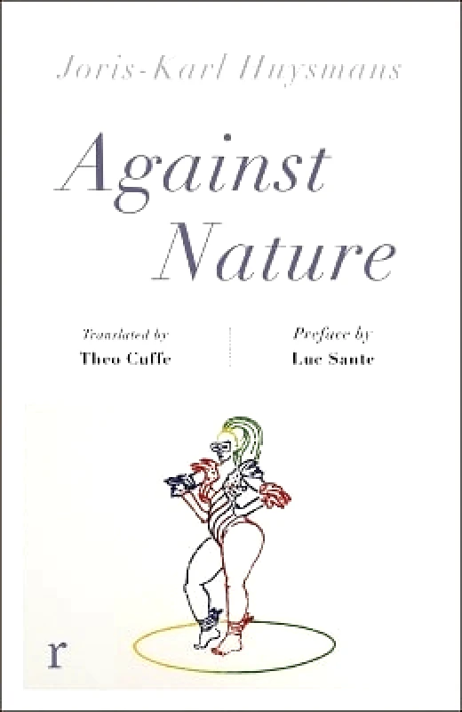 riverrun Against Nature (riverrun editions): a new translation of the compulsively readable cult classic Joris-Karl Huysmans 0312