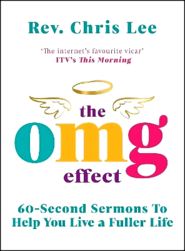 Century The OMG Effect: 60-Second Sermons to Live a Fuller Life Rev. Chris Lee Century