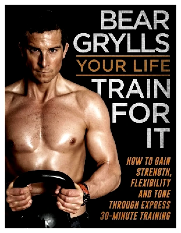 Bantam Press Your Life - Train For It Bear Grylls Bantam Press