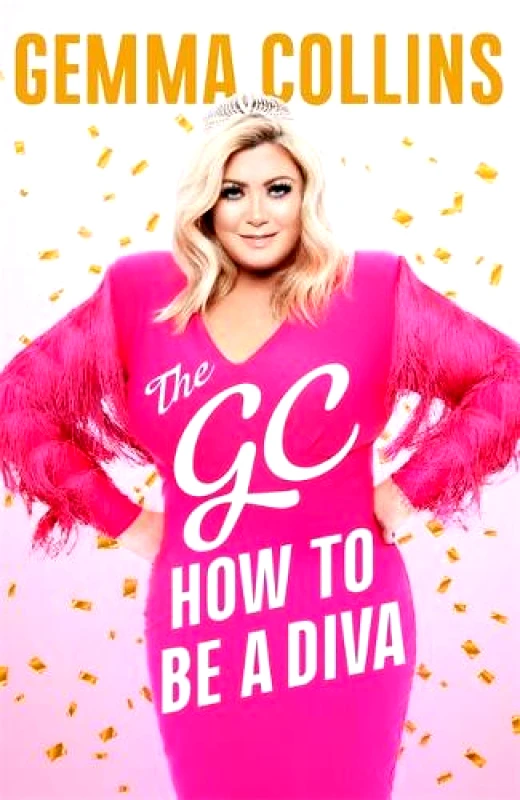 Headline Book Publishing The GC: How to Be a Diva Gemma Collins Headline Book Publishing Hardback 2018