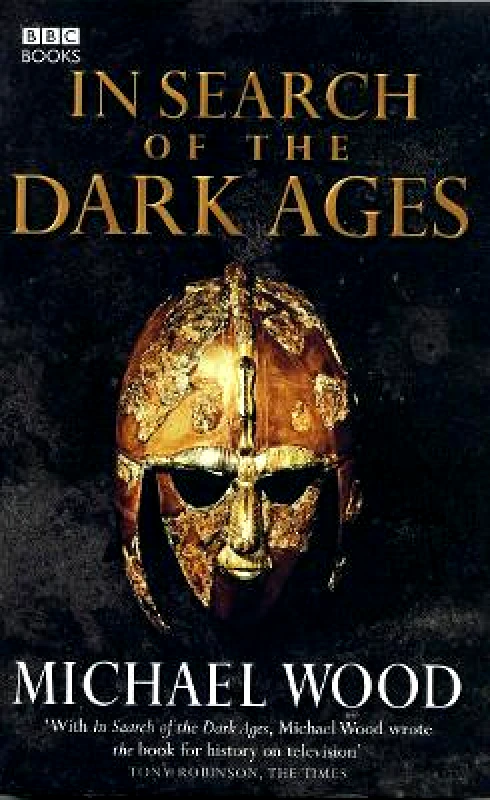 BBC Books In Search of the Dark Ages Michael Wood BBC Books