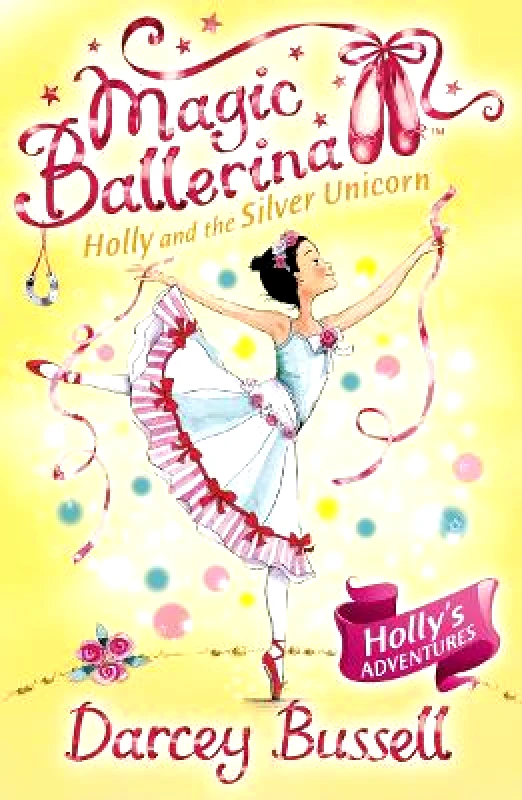 HarperCollins Holly and the Silver Unicorn (Magic Ballerina, Book 14) Darcey Bussell HarperCollins