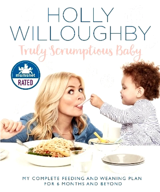 Thorsons Truly Scrumptious Baby: My complete feeding and weaning plan for 6 months and beyond Holly Willoughby Thorsons
