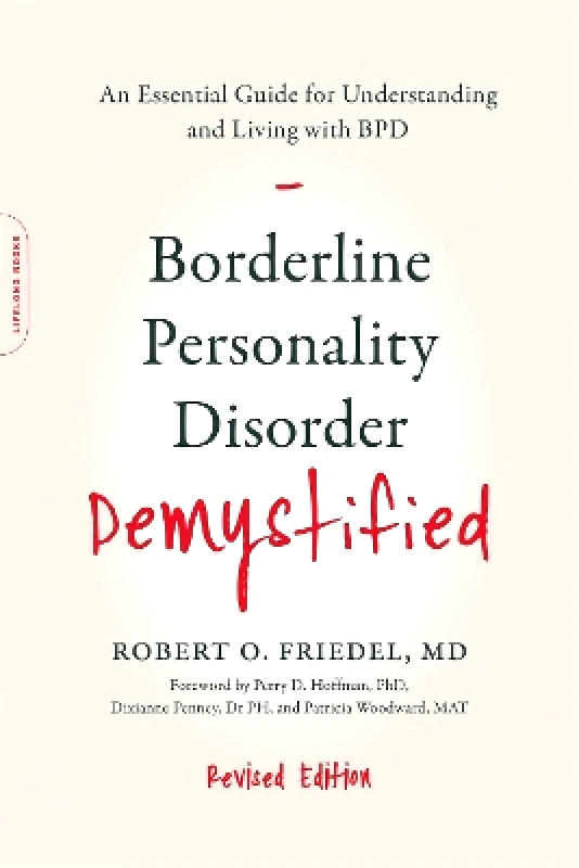 Da Capo Lifelong Borderline Personality Disorder Demystified, Revised Edition: An Essential Guide for Understanding and Living with BPD Karin Friedel Da Capo Lifelong 0327