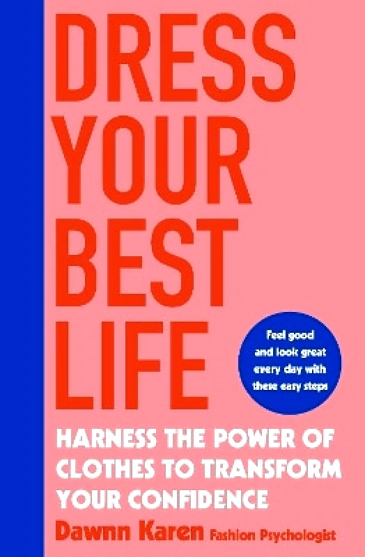 Penguin Life Dress Your Best Life: Harness the Power of Clothes To Transform Your Confidence Dawnn Karen Penguin Life