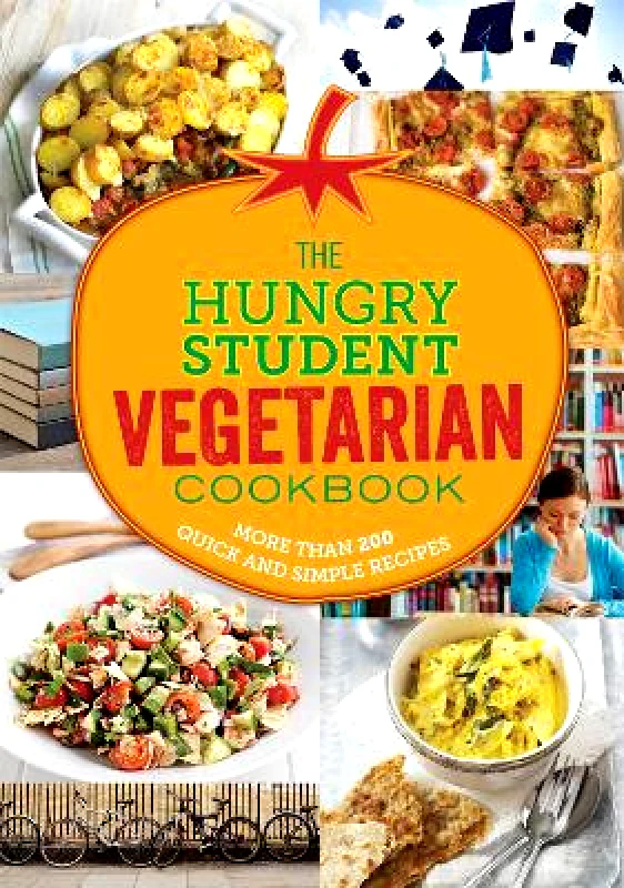 Spruce The Hungry Student Vegetarian Cookbook: More Than 200 Quick and Simple Recipes Spruce 0908
