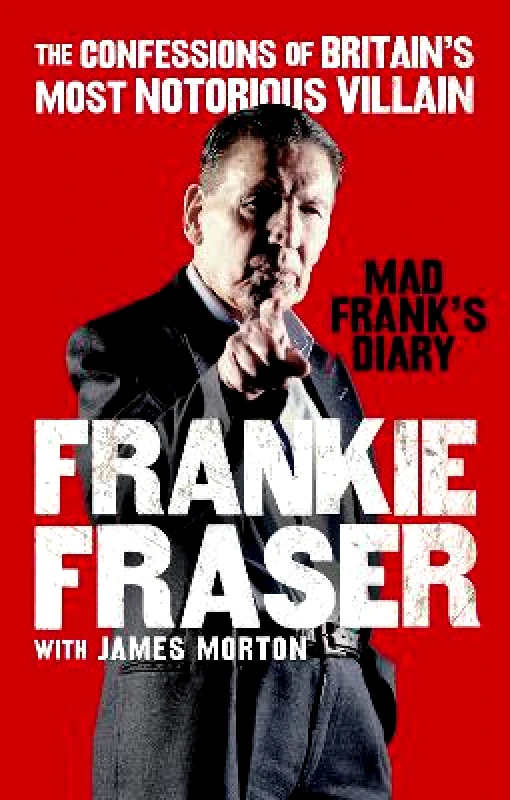 Virgin Books Mad Frank's Diary: The Confessions of Britain’s Most Notorious Villain James Morton Virgin Books