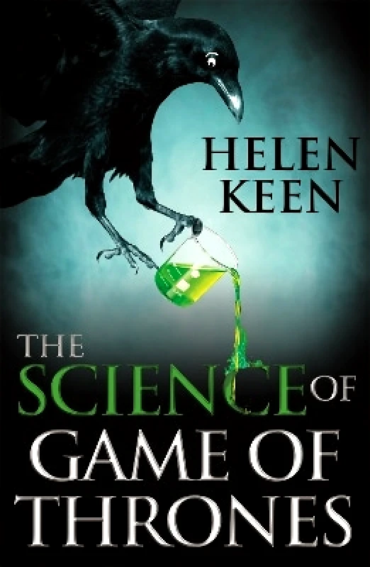 Coronet Books The Science of Game of Thrones: A myth-busting, mind-blowing, jaw-dropping and fun-filled expedition through the world of Game of Thrones Helen Keen Coronet Books 0629