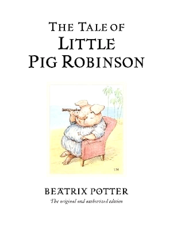 Warne The Tale of Little Pig Robinson: The original and authorized edition Beatrix Potter Warne