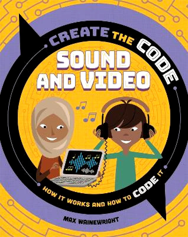 Wayland Create the Code: Sound and Video Max Wainewright Wayland 0112