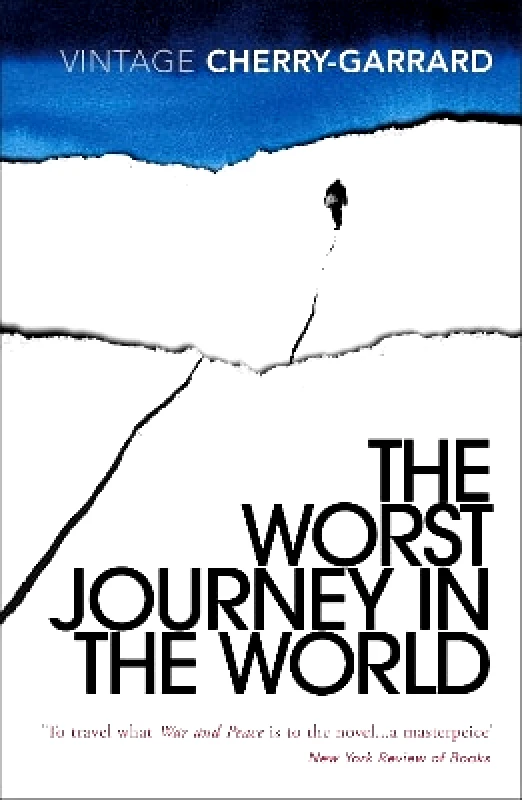Vintage Classics The Worst Journey in the World: Ranked number 1 in National Geographic’s 100 Best Adventure Books of All Time Apsley Cherry-Garrard Vintage Classics