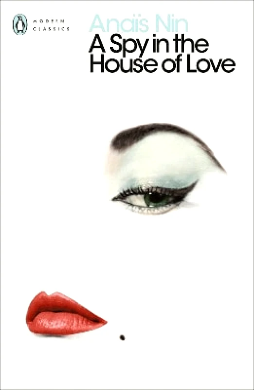 Penguin Classics A Spy In The House Of Love Anais Nin Penguin Classics