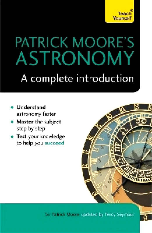 Teach Yourself Patrick Moore's Astronomy: A Complete Introduction: Teach Yourself Percy Seymour 0908