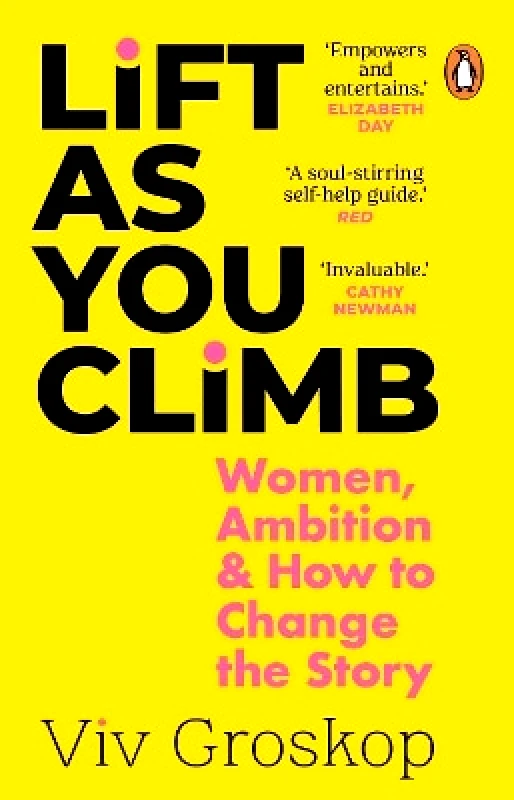 Black Swan Lift as You Climb: Women, Ambition and How to Change the Story Viv Groskop Black Swan
