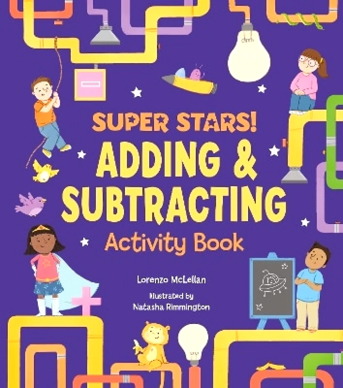 Arcturus Super Stars! Adding and Subtracting Activity Book Lorenzo McLellan Arcturus