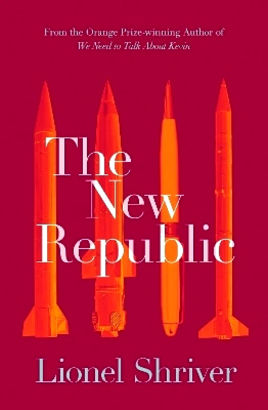 HarperCollins Publishers Ltd The New Republic Lionel Shriver HarperCollins Publishers Ltd