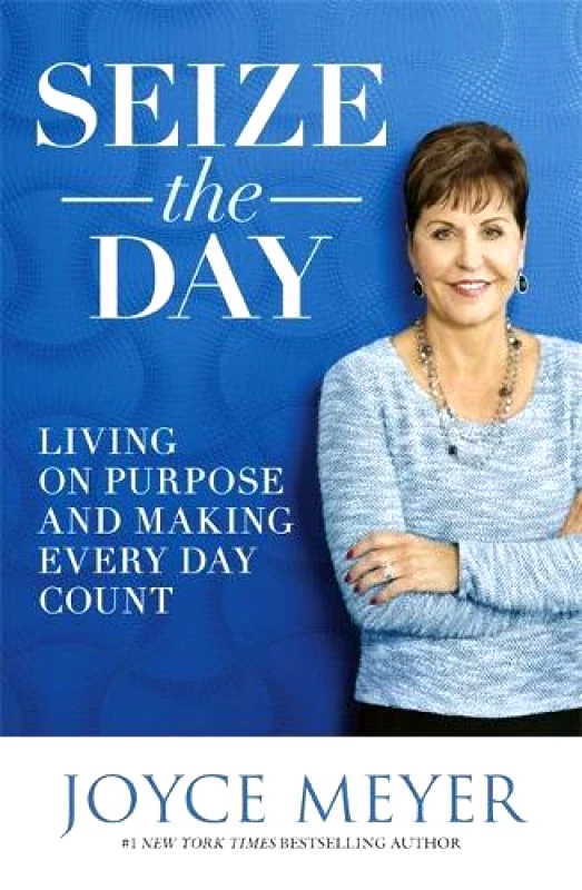 Hodder & Stoughton Seize the Day: Living on Purpose and Making Every Day Count Joyce Meyer Hodder & Stoughton 2017 Paperback / softback