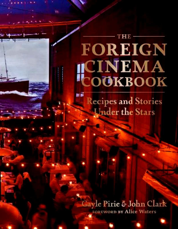 Abrams The Foreign Cinema Cookbook: Recipes and Stories Under the Stars John Clark Abrams 2018 Hardback