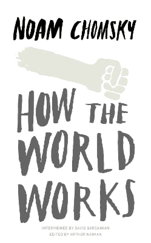 Hamish Hamilton Ltd How the World Works Noam Chomsky Hamish Hamilton Ltd