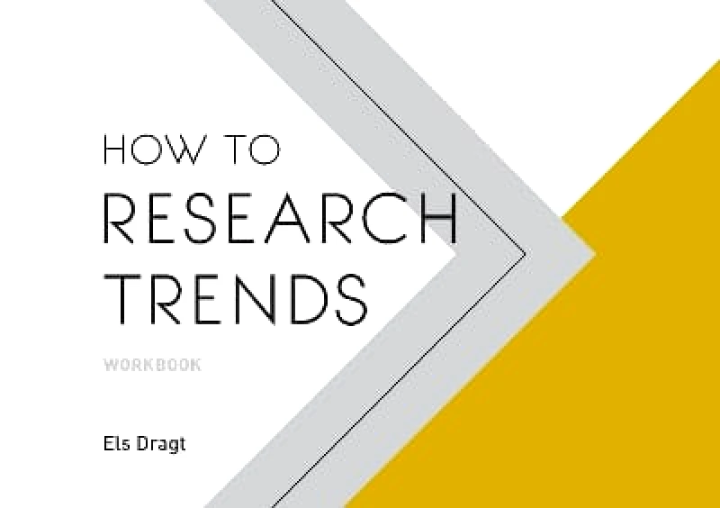 BIS Publishers B.V. How to Research Trends Workbook Els Dragt BIS Publishers B.V. 0608