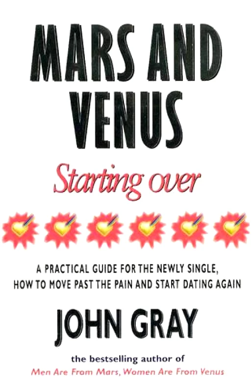 Vermilion Mars And Venus Starting Over: A Practical Guide for Finding Love Again After a painful Breakup, Divorce, or the Loss of a Loved One. John Gray Vermilion Paperback / softback