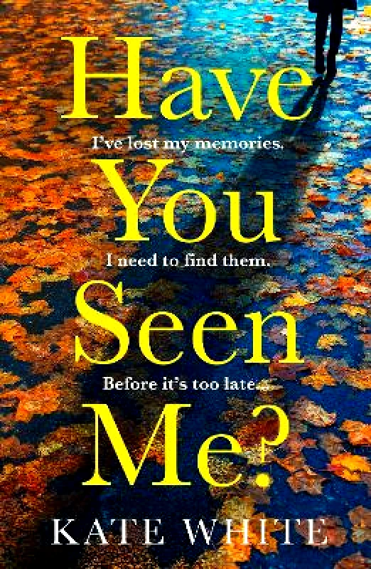 AVON, a division of HarperCollins Publishers Ltd Have You Seen Me? Kate White AVON, a division of HarperCollins Publishers Ltd
