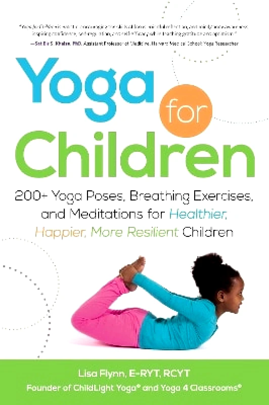 Adams Media Corporation Yoga for Children: 200+ Yoga Poses, Breathing Exercises, and Meditations for Healthier, Happier, More Resilient Children Lisa Flynn Adams Media Corporation 0518