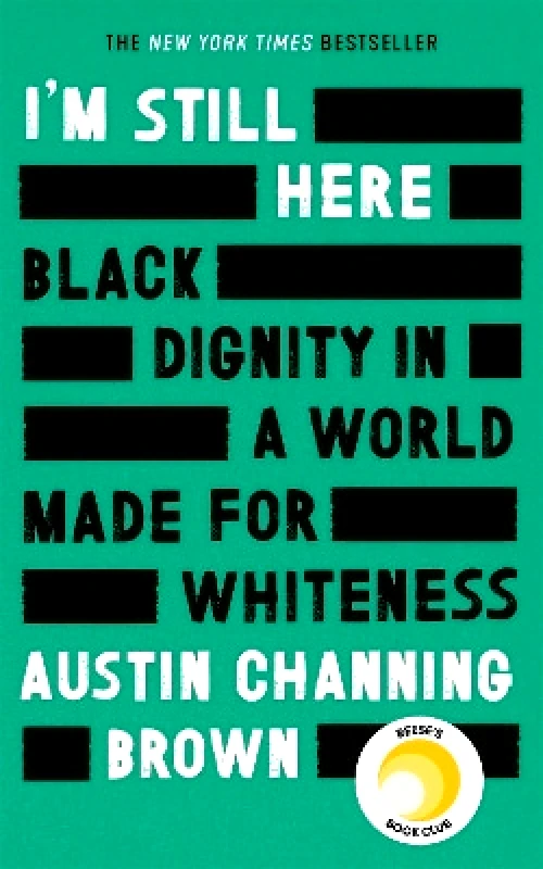 Virago Press Ltd I'm Still Here: Black Dignity in a World Made for Whiteness: A bestselling Reese's Book Club pick by 'a leading voice on racial justice' LAYLA SAAD, author of ME AND WHITE SUPREMACY Austin Channing Brown Virago Press Ltd 0825