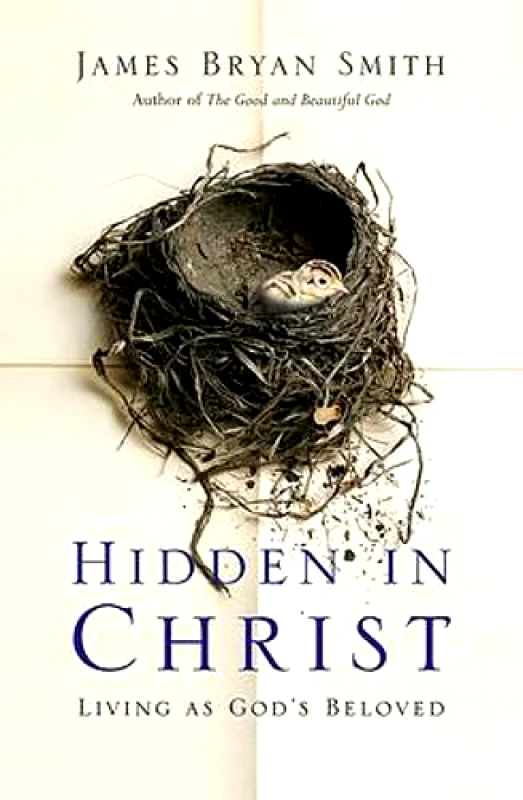 Hodder Faith Hidden in Christ: Living as God's Beloved James Bryan Smith Hodder Faith