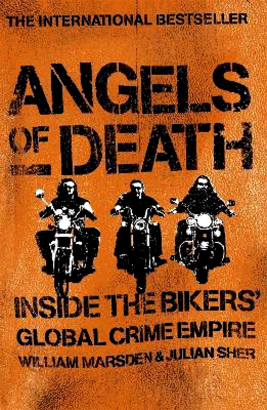 Hodder & Stoughton Angels of Death: Inside the Bikers' Global Crime Empire Julian Sher Hodder & Stoughton 0701